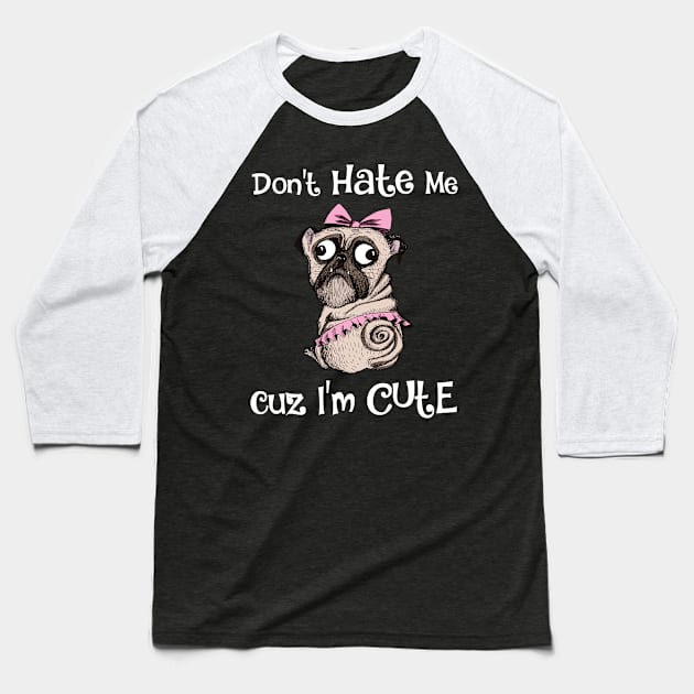 Don't Hate Me Cuz I'm Cute Funny Dog Baseball T-Shirt by allovervintage